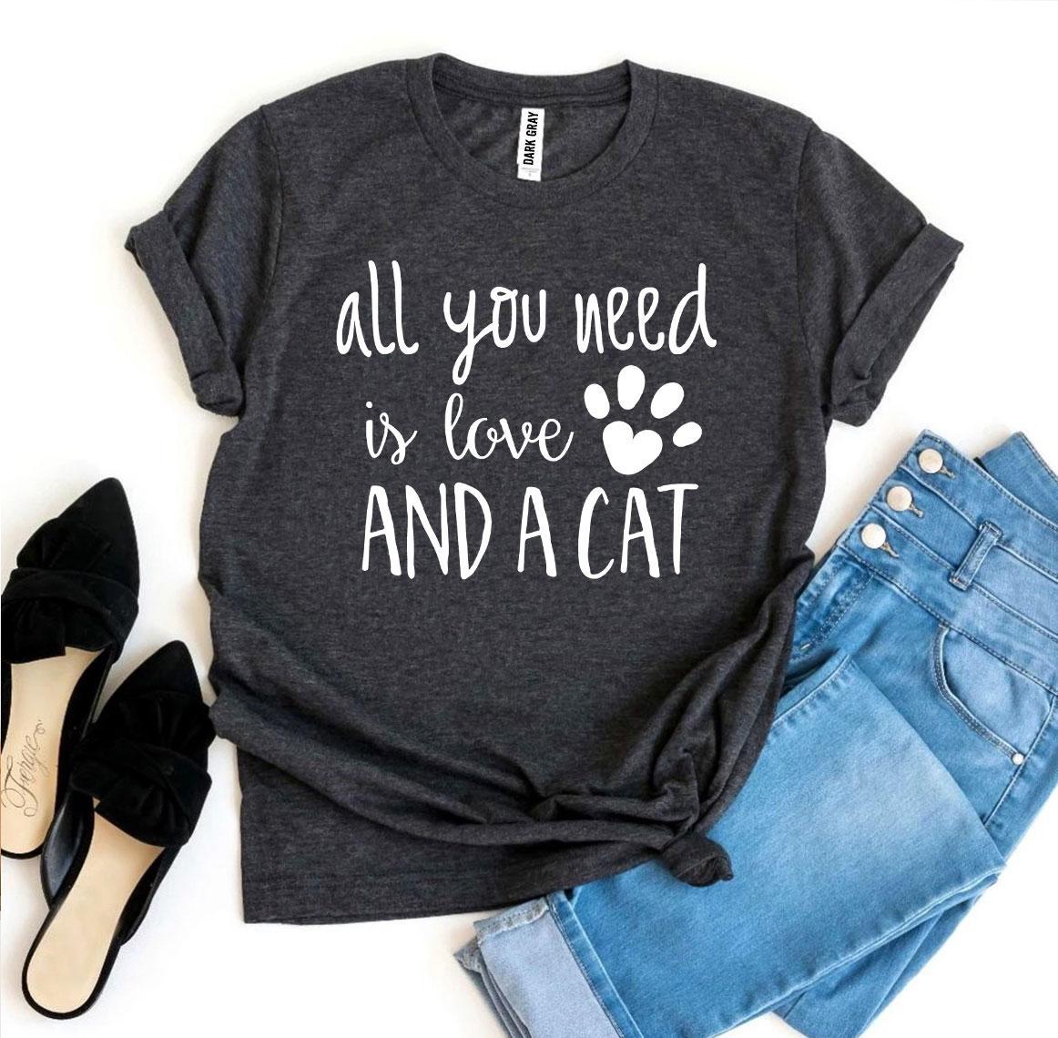 All You Need Is Love And A Cat T-Shirt - Cat Lover Tee for Women - Style Queenz