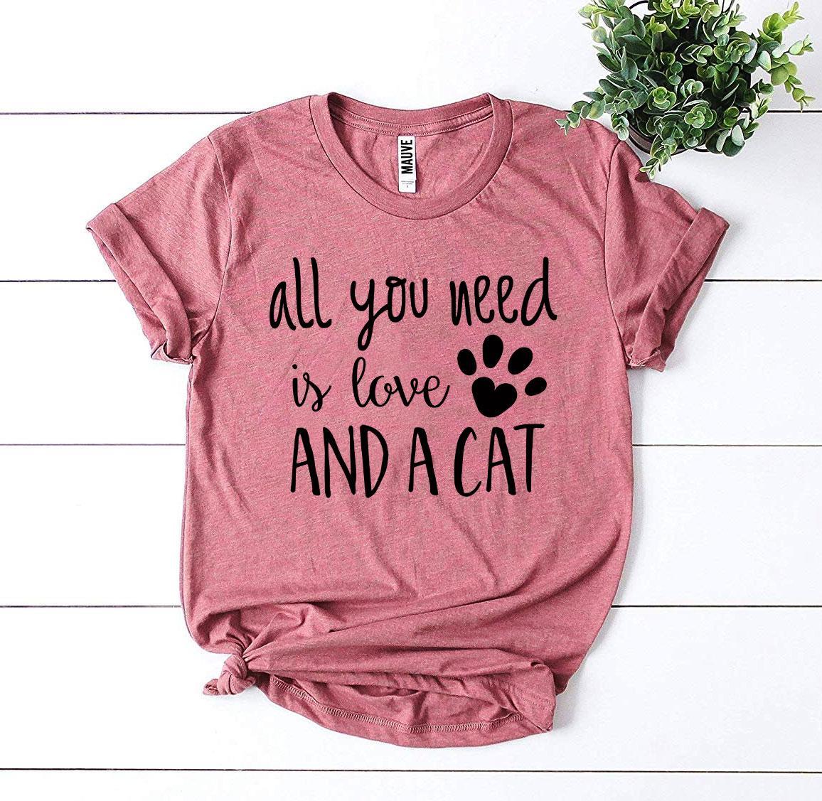 All You Need Is Love And A Cat T-Shirt - Cat Lover Tee for Women - Style Queenz
