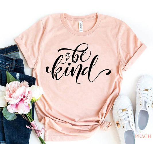 Be Kind T-Shirt - Inspirational Motivational Tee for Women - Style Queenz
