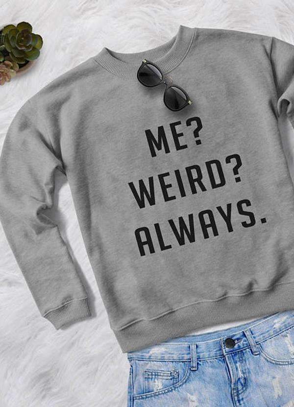 Me Weird Always Sweatshirt - Women's Quirky Statement Wear - Style Queenz