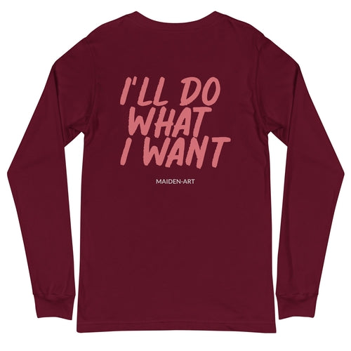 Maroon long-sleeve shirt with pink text 'I'll Do What I Want' on a white background